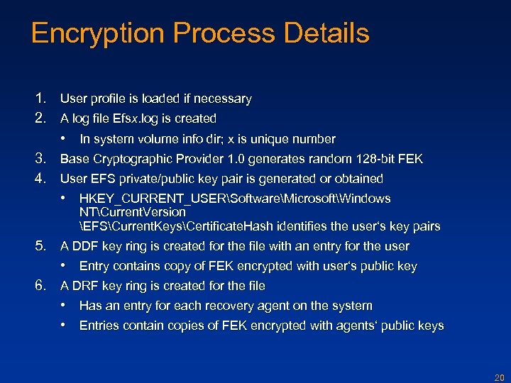 Encryption Process Details 1. User profile is loaded if necessary 2. A log file