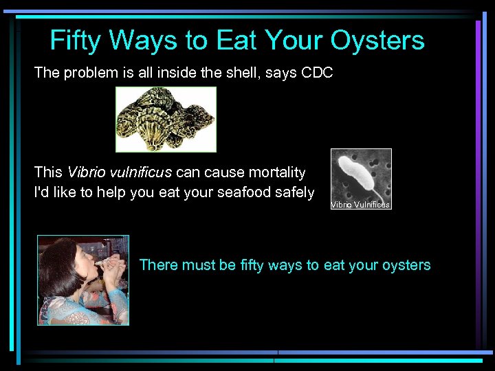 Fifty Ways to Eat Your Oysters The problem is all inside the shell, says