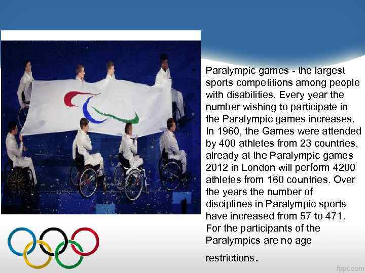  • Paralympic games - the largest sports competitions among people with disabilities. Every
