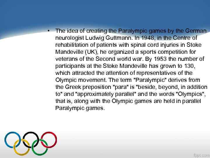  • The idea of creating the Paralympic games by the German neurologist Ludwig