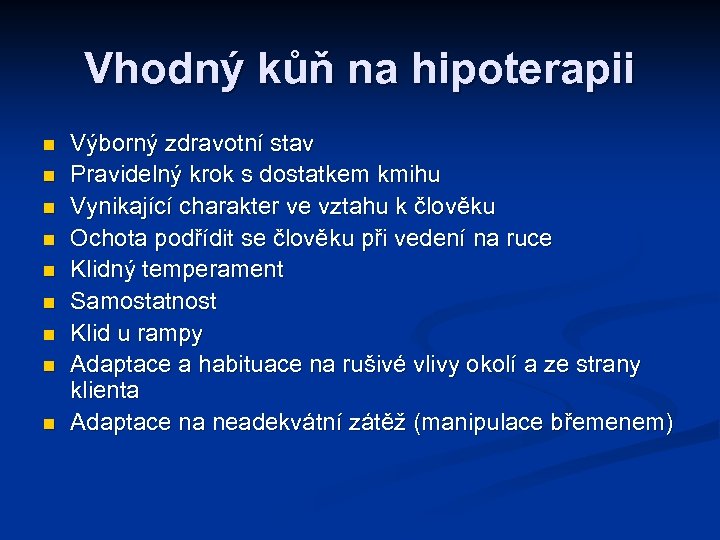Vhodný kůň na hipoterapii n n n n n Výborný zdravotní stav Pravidelný krok