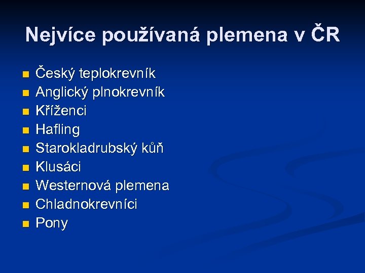 Nejvíce používaná plemena v ČR n n n n n Český teplokrevník Anglický plnokrevník