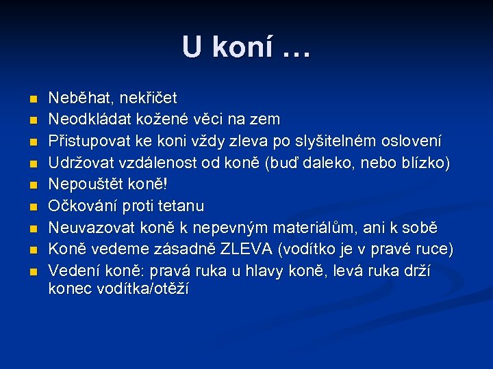 U koní … n n n n n Neběhat, nekřičet Neodkládat kožené věci na