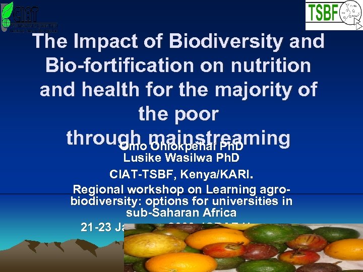 The Impact of Biodiversity and Bio-fortification on nutrition and health for the majority of
