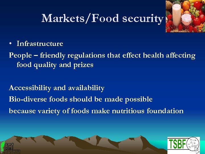 Markets/Food security • Infrastructure People – friendly regulations that effect health affecting food quality