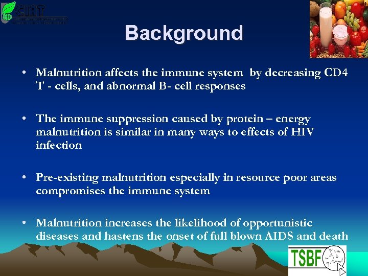 Background • Malnutrition affects the immune system by decreasing CD 4 T - cells,
