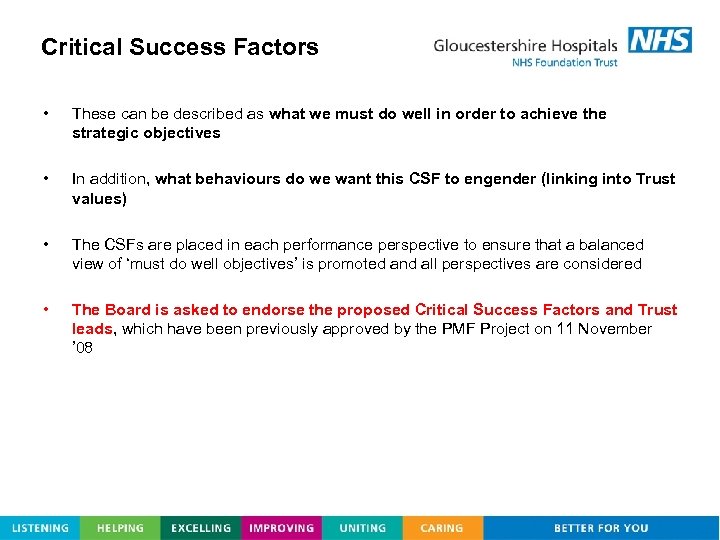 Critical Success Factors • These can be described as what we must do well