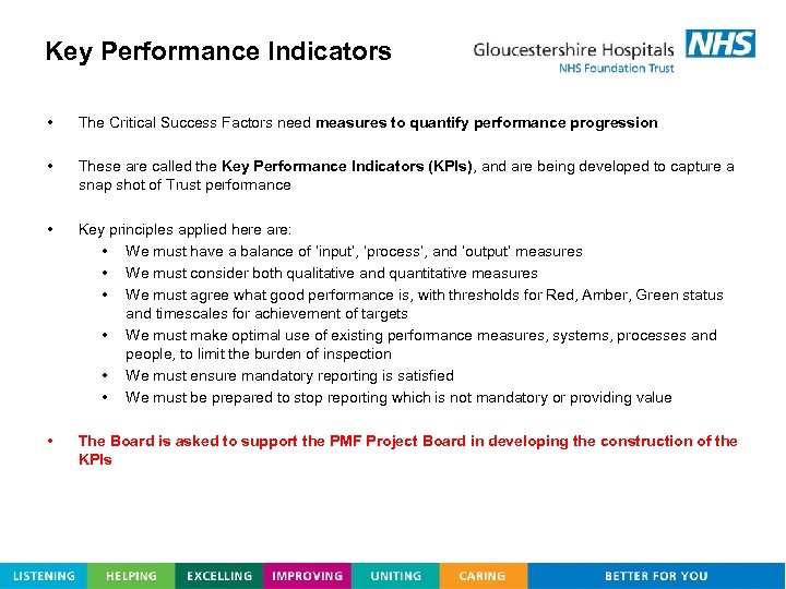 Key Performance Indicators • The Critical Success Factors need measures to quantify performance progression