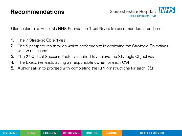 Recommendations Gloucestershire Hospitals NHS Foundation Trust Board is recommended to endorse: 1. The 7