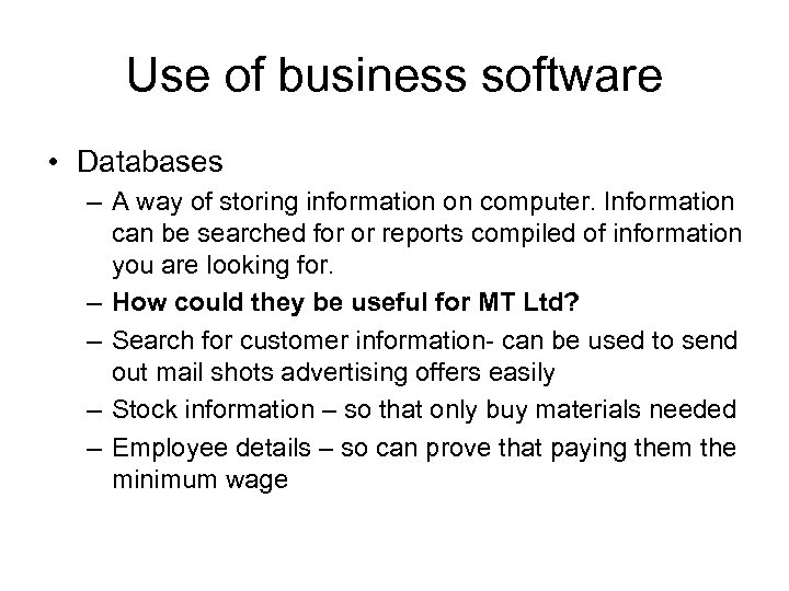 Use of business software • Databases – A way of storing information on computer.