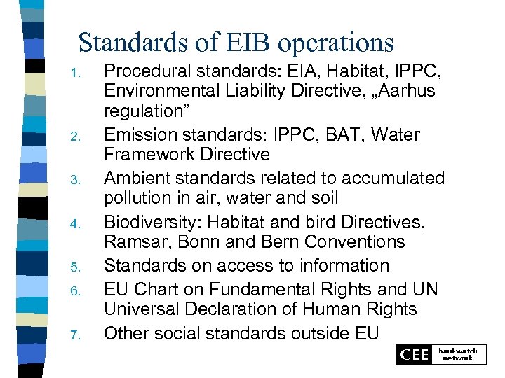 Standards of EIB operations 1. 2. 3. 4. 5. 6. 7. Procedural standards: EIA,