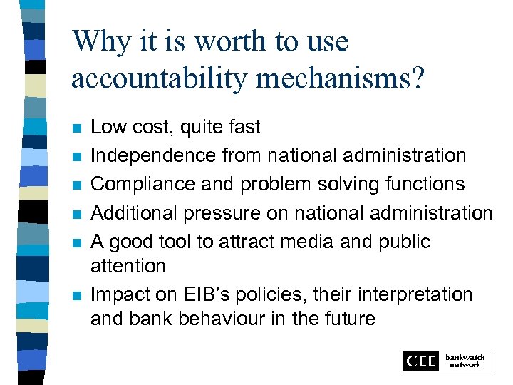 Why it is worth to use accountability mechanisms? n n n Low cost, quite