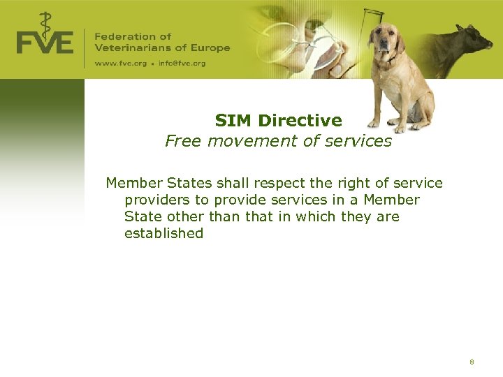 SIM Directive Free movement of services Member States shall respect the right of service