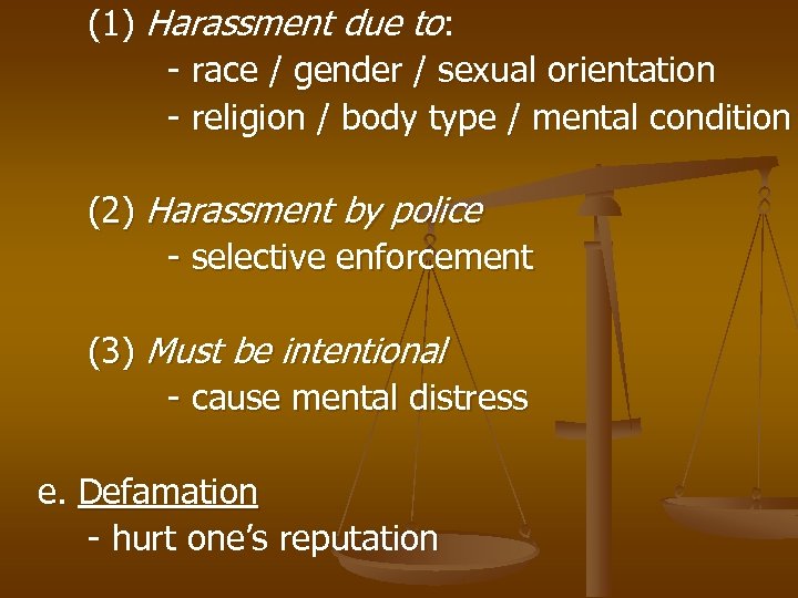 (1) Harassment due to: - race / gender / sexual orientation - religion /