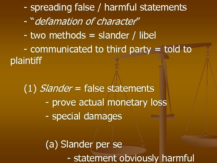 - spreading false / harmful statements - “defamation of character” - two methods =