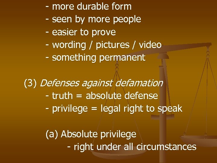 - more durable form - seen by more people - easier to prove -