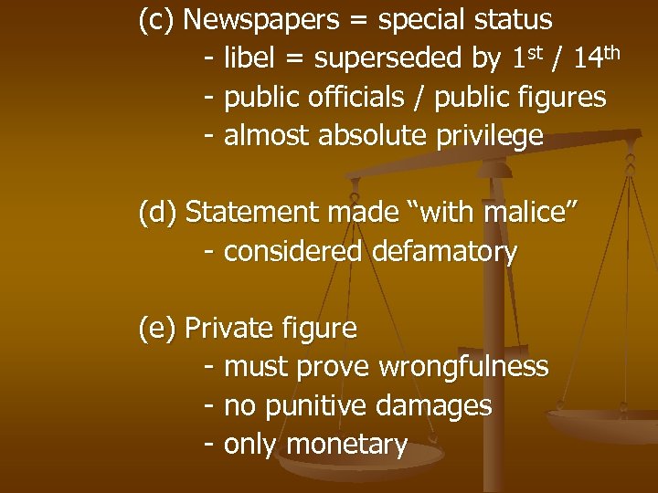 (c) Newspapers = special status - libel = superseded by 1 st / 14