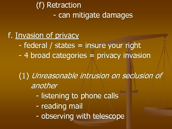 (f) Retraction - can mitigate damages f. Invasion of privacy - federal / states
