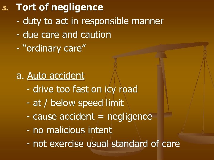 3. Tort of negligence - duty to act in responsible manner - due care
