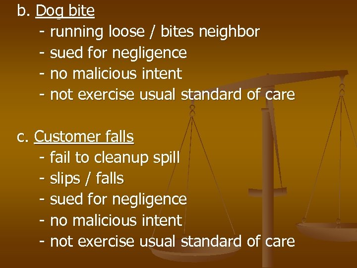 b. Dog bite - running loose / bites neighbor - sued for negligence -