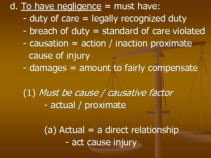d. To have negligence = must have: - duty of care = legally recognized