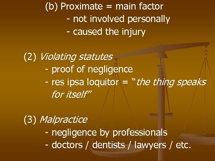(b) Proximate = main factor - not involved personally - caused the injury (2)