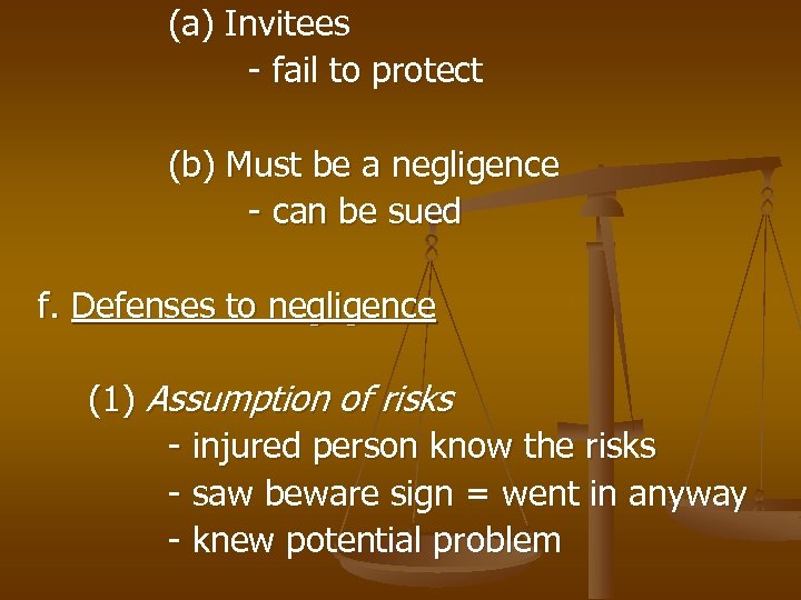 (a) Invitees - fail to protect (b) Must be a negligence - can be