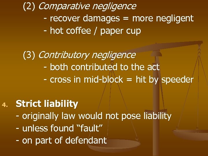 (2) Comparative negligence - recover damages = more negligent - hot coffee / paper