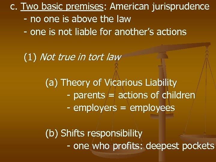 c. Two basic premises: American jurisprudence - no one is above the law -