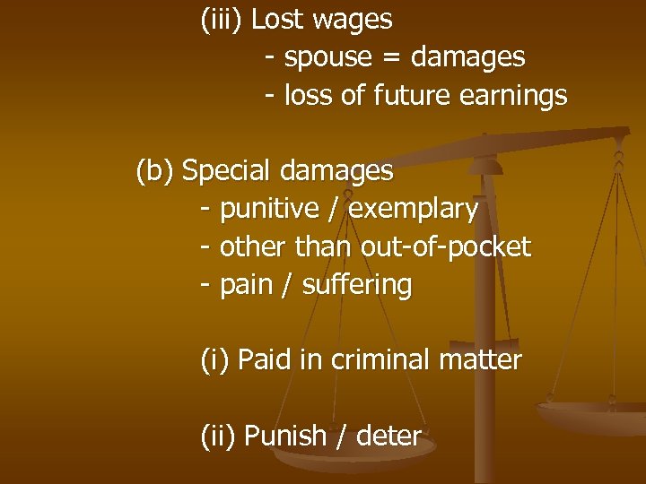(iii) Lost wages - spouse = damages - loss of future earnings (b) Special