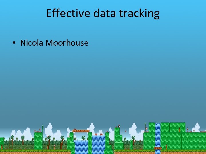 Effective data tracking • Nicola Moorhouse 