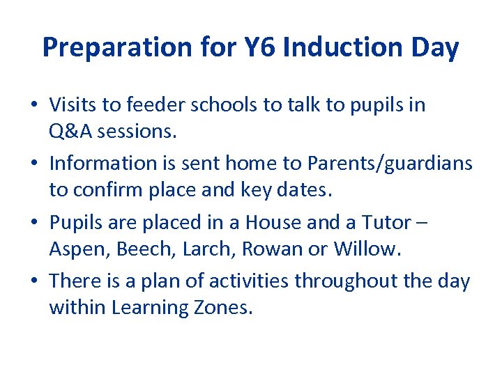 Preparation for Y 6 Induction Day • Visits to feeder schools to talk to