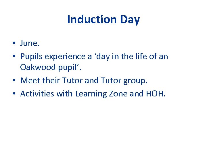 Induction Day • June. • Pupils experience a ‘day in the life of an