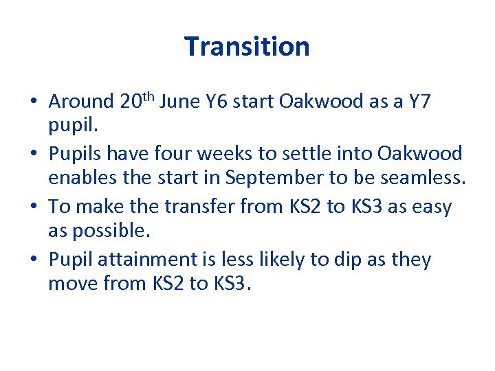 Transition • Around 20 th June Y 6 start Oakwood as a Y 7