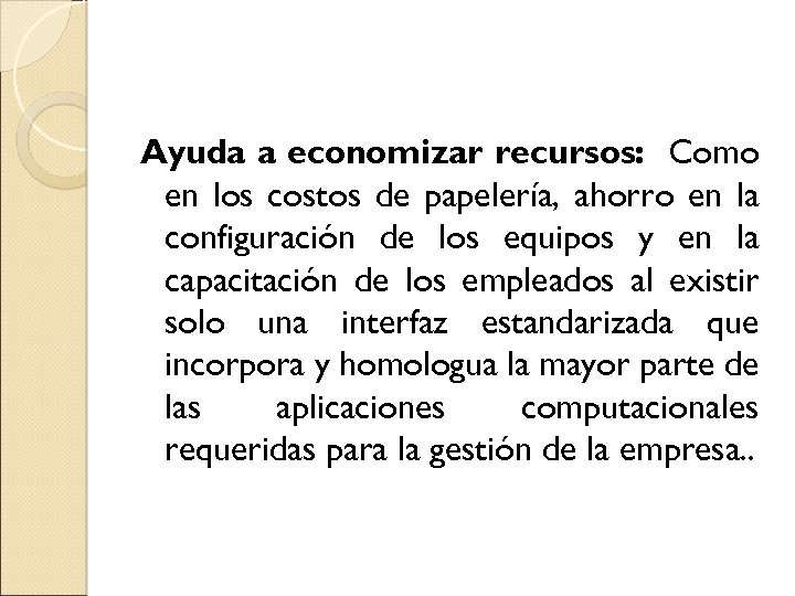 Ayuda a economizar recursos: Como en los costos de papelería, ahorro en la configuración