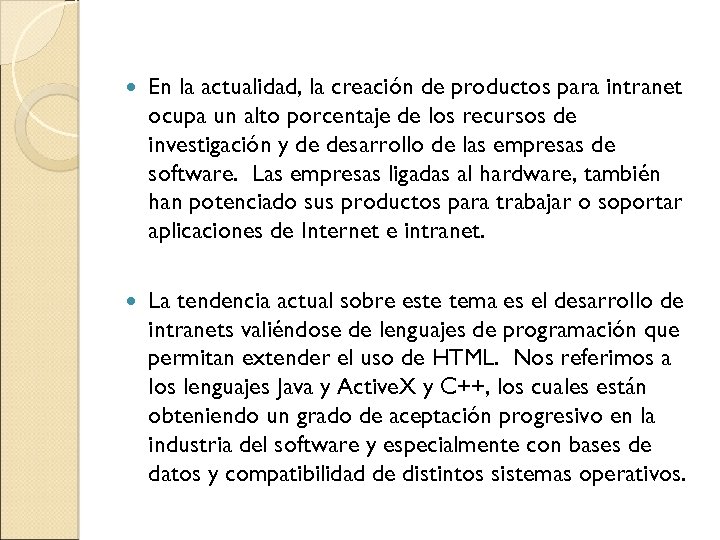  En la actualidad, la creación de productos para intranet ocupa un alto porcentaje