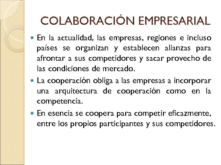 COLABORACIÓN EMPRESARIAL En la actualidad, las empresas, regiones e incluso países se organizan y