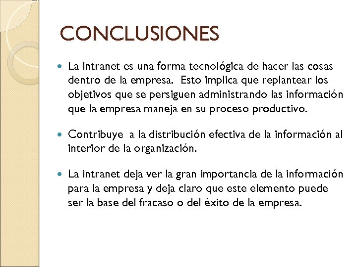 CONCLUSIONES La intranet es una forma tecnológica de hacer las cosas dentro de la