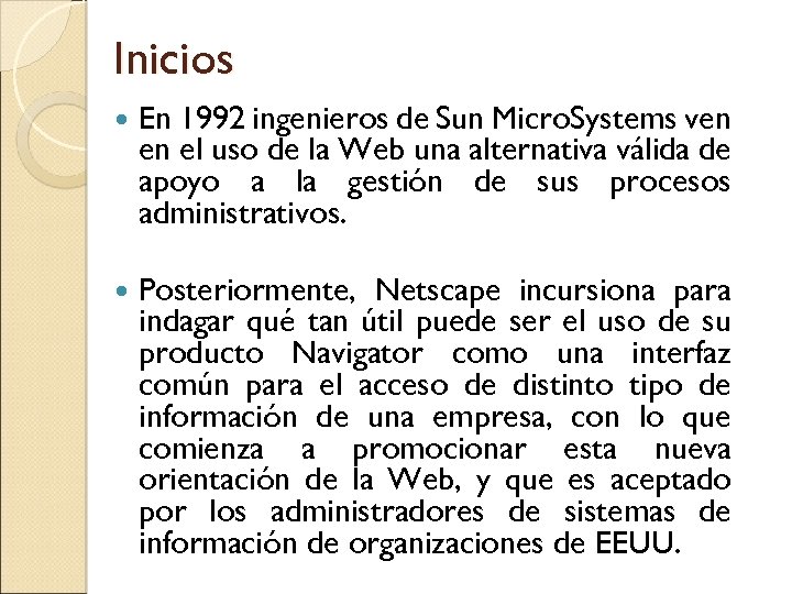 Inicios En 1992 ingenieros de Sun Micro. Systems ven en el uso de la