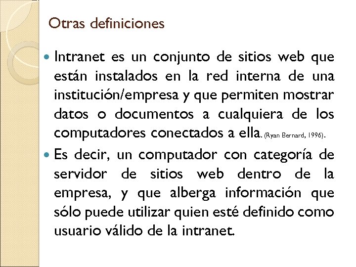 Otras definiciones Intranet es un conjunto de sitios web que están instalados en la