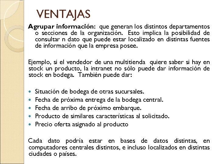 VENTAJAS Agrupar información: que generan los distintos departamentos o secciones de la organización. Esto