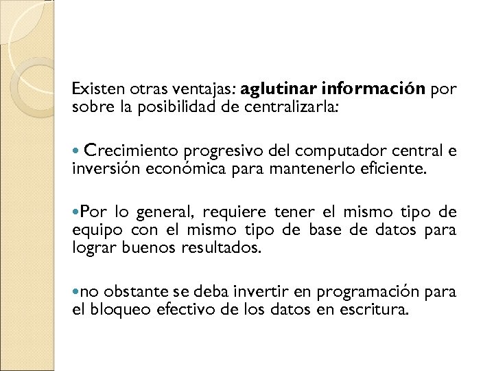 Existen otras ventajas: aglutinar información por sobre la posibilidad de centralizarla: Crecimiento progresivo del