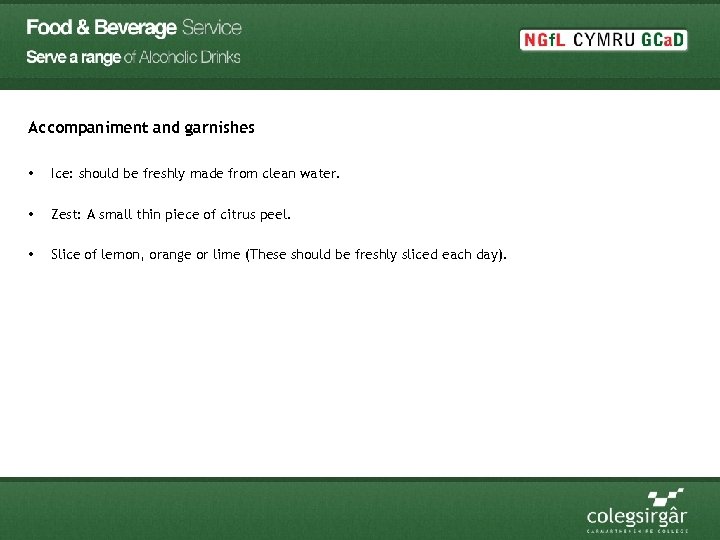 Accompaniment and garnishes • Ice: should be freshly made from clean water. • Zest: