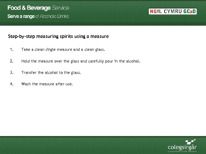 Step-by-step measuring spirits using a measure 1. Take a clean single measure and a