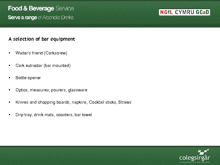 A selection of bar equipment • Waiter’s friend (Corkscrew) • Cork extractor (bar mounted)