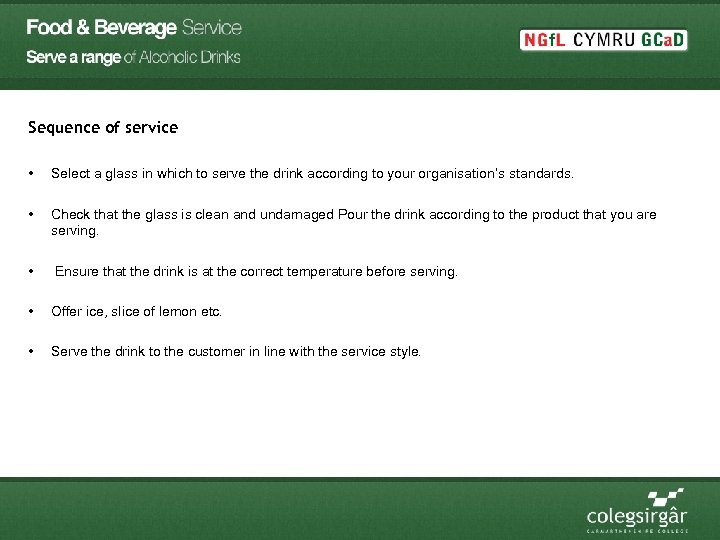 Sequence of service • Select a glass in which to serve the drink according
