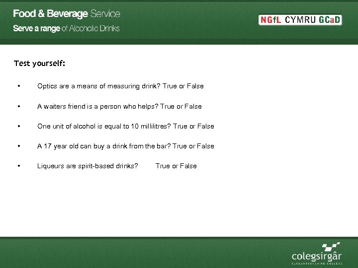 Test yourself: • Optics are a means of measuring drink? True or False •