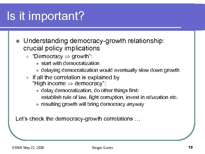 Is it important? l Understanding democracy-growth relationship: crucial policy implications l “Democracy growth”: l