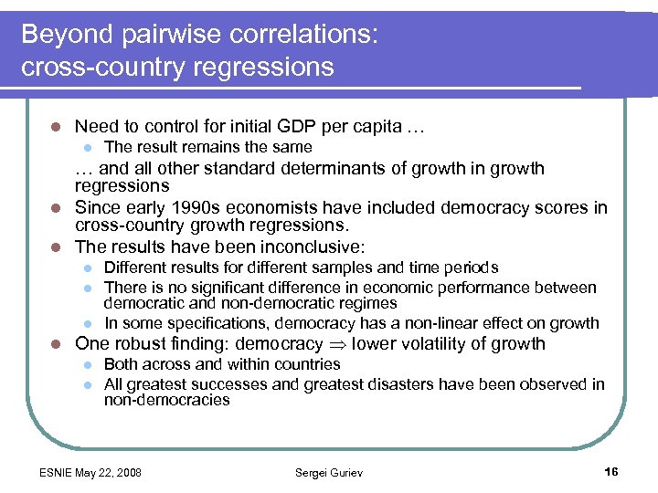 Beyond pairwise correlations: cross-country regressions l Need to control for initial GDP per capita