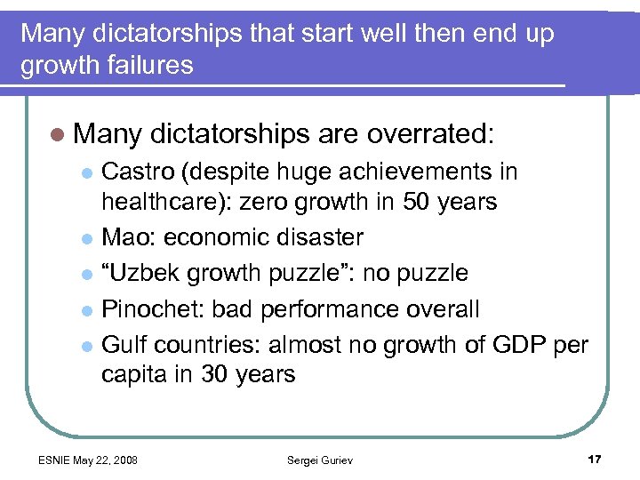 Many dictatorships that start well then end up growth failures l Many dictatorships are